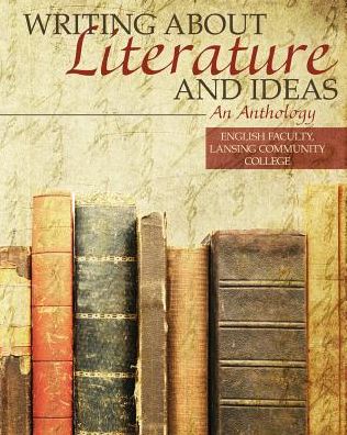 Cover for Lansing Community College · Writing about Literature and Ideas: An Anthology (Paperback Book) (2015)