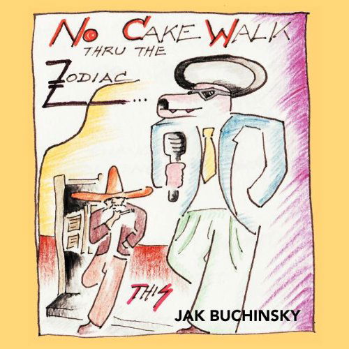 Cover for Jak Buchinsky · No Cakewalk Thru the Zodiac..this (Paperback Book) (2011)