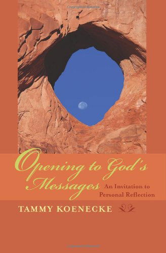 Opening to God's Messages: an Invitation to Personal Reflection - Tammy Koenecke Rn Masl - Książki - CreateSpace Independent Publishing Platf - 9781466379657 - 2 grudnia 2011