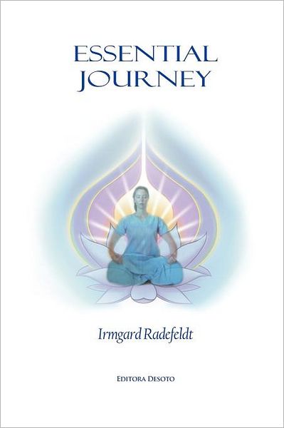 Cover for Irmgard Radefeldt · Essential Journey: Exaltation of Existence for Spiritual Enlightenment. (Paperback Book) (2012)