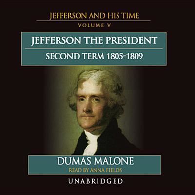 Cover for Dumas Malone · Jefferson the President : Second Term, 1805-1809 (CD) (2013)