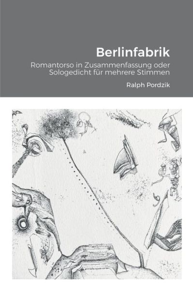 Cover for Ralph Pordzik · Berlinfabrik : Romantorso in Zusammenfassung (Paperback Book) (2022)