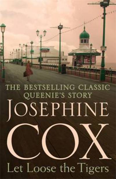 Cover for Josephine Cox · Let Loose the Tigers: Passions run high when the past releases its secrets (Queenie's Story, Book 2) (Paperback Book) (2016)