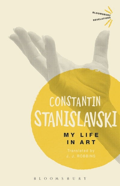 Cover for Constantin Stanislavski · My Life In Art - Bloomsbury Revelations (Taschenbuch) (2016)