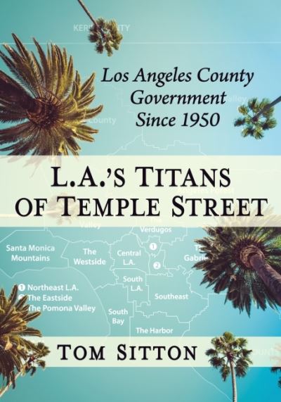 Cover for Tom Sitton · L.A.'s Titans of Temple Street: Los Angeles County Government Since 1950 (Paperback Book) (2023)
