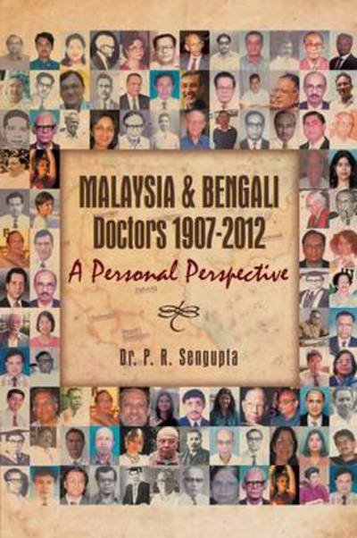 Cover for P R Sengupta · Malaysia &amp; Bengali Doctors 1907-2012 a Personal Perspective (Paperback Book) (2013)