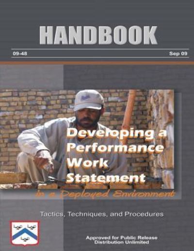 Cover for U S Army Combined Arms Center · Developing a Performance Work Statement in a Deployed Environment - Tactics, Techniques, and Procedures: Handbook 09-48 (Pocketbok) (2012)