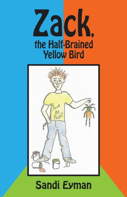 Cover for Sandi Eyman · Zack, the Half-Brained Yellow Bird (Paperback Book) (2016)