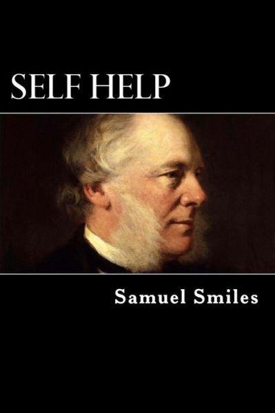 Self Help - Samuel Smiles - Books - CreateSpace Independent Publishing Platf - 9781481088657 - November 25, 2012