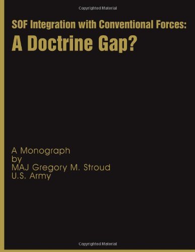 Sof Integration with Conventional Forces: a Doctrine Gap? - Maj Gregory M. Stroud - Livros - CreateSpace Independent Publishing Platf - 9781482375657 - 7 de março de 2013