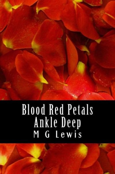 Cover for M G Lewis · Blood Red Petals Ankle Deep (Paperback Book) (2013)