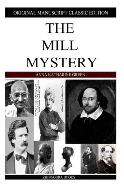 The Mill Mystery - Anna Katharine Green - Bücher - Createspace - 9781490422657 - 18. Juli 2013