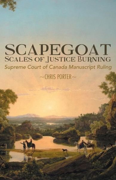 Cover for Chris Porter · Scapegoat - Scales of Justice Burning: Supreme Court of Canada Manuscript Ruling (Paperback Book) (2014)