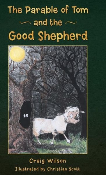 Cover for Craig Wilson · The Parable of Tom and the Good Shepherd (Hardcover Book) (2014)