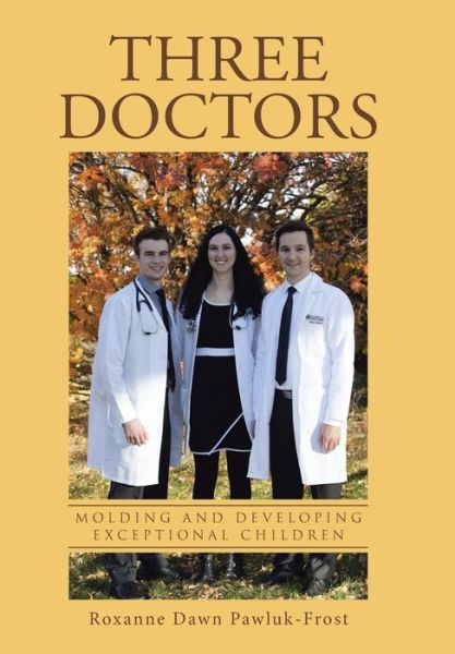 Cover for Roxann Pawluk-frost · Three Doctors: Molding and Developing Ex (Hardcover Book) (2015)