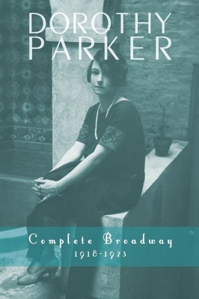 Cover for Dorothy Parker · Dorothy Parker: Complete Broadway, 1918-1923 (Paperback Bog) (2014)
