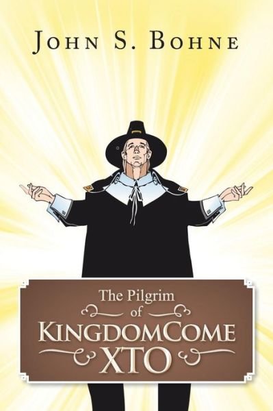 Cover for John S. Bohne · The Pilgrim of Kingdomcome Xto (Paperback Book) (2014)