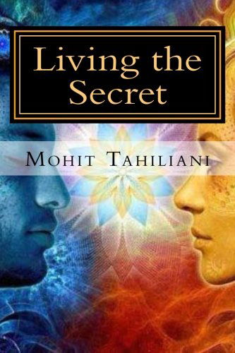 Cover for Mohit Tahiliani · Living the Secret: a Tribute to Rhonda Byrne Andthe Secret Team (Paperback Book) (2013)