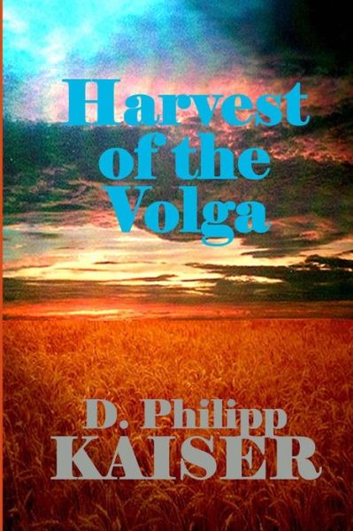 Cover for D Philipp Kaiser · Harvest of the Volga (Pocketbok) (2014)