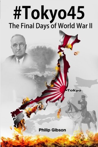 Cover for Philip Gibson · #tokyo45: the Final Days of World War II (Hashtag Histories) (Paperback Book) (2014)