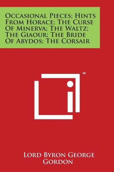 Cover for Lord Byron George Gordon · Occasional Pieces; Hints from Horace; the Curse of Minerva; the Waltz; the Giaour; the Bride of Abydos; the Corsair (Paperback Book) (2014)