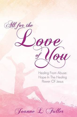 All for the Love of You - Joanne L. Fuller - Livros - Xulon Press - 9781498400657 - 7 de julho de 2014