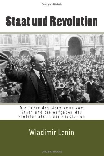 Cover for Wladimir Iljitsch Lenin · Staat Und Revolution: Die Lehre Des Marxismus Vom Staat Und Die Aufgaben Des Proletariats in Der Revolution (Pocketbok) [German edition] (2014)