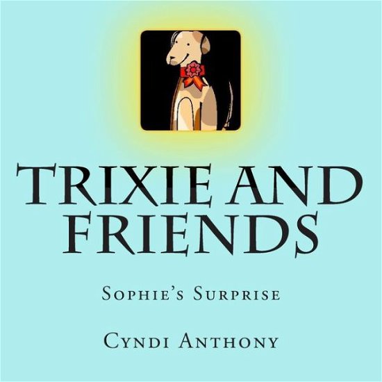 Cover for Cyndi C Anthony · Trixie and Friends (Taschenbuch) (2015)