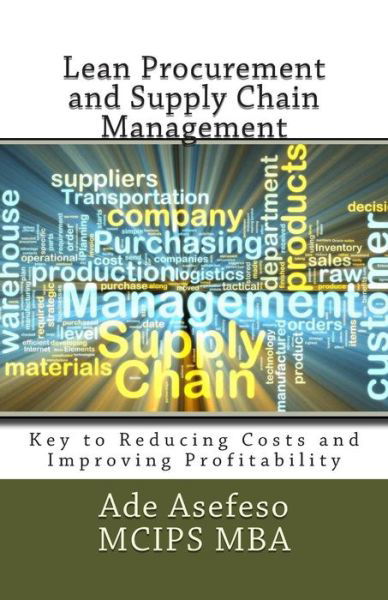 Cover for Ade Asefeso Mcips Mba · Lean Procurement and Supply Chain Management: Key to Reducing Costs and Improving Profitability (Pocketbok) (2014)