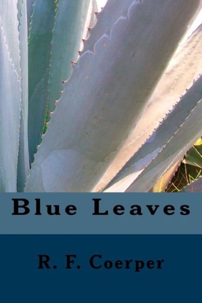 Cover for R F Coerper · Blue Leaves (Pocketbok) (2014)