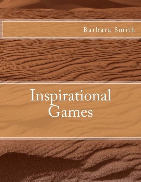 Inspirational Games - Barbara Smith - Böcker - Createspace - 9781503171657 - 9 november 2014