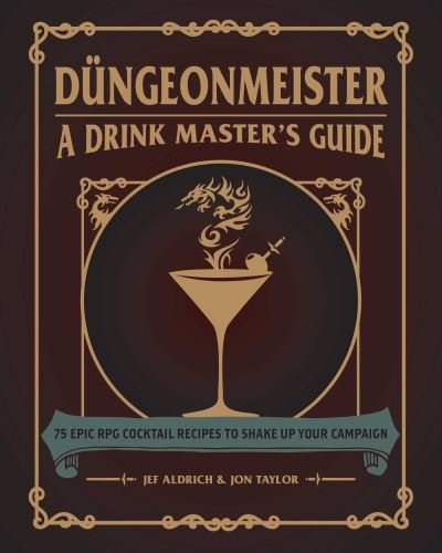 Cover for Jef Aldrich · Dungeonmeister: 75 Epic RPG Cocktail Recipes to Shake Up Your Campaign - Dungeonmeister Series (Hardcover bog) (2021)