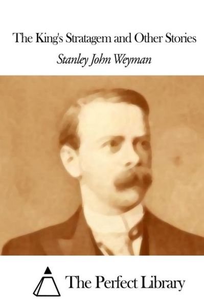 Cover for Stanley John Weyman · The King's Stratagem and Other Stories (Paperback Book) (2015)