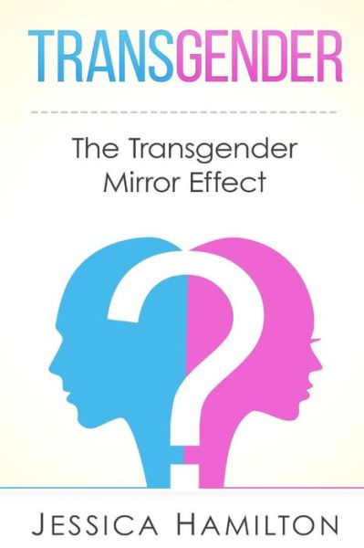 Cover for Jessica Hamilton · Transgender: the Transgender Mirror Effect (Paperback Book) (2015)