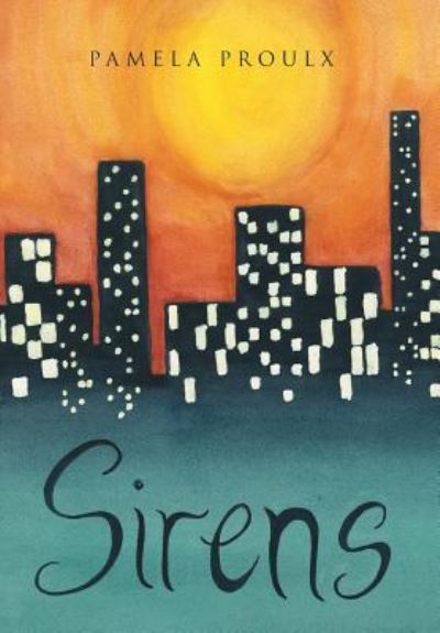 Cover for Pamela Proulx · Sirens (Hardcover Book) (2016)