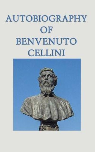 Cover for Benvenuto Cellini · Autobiography of Benvenuto Cellini (Gebundenes Buch) (2018)