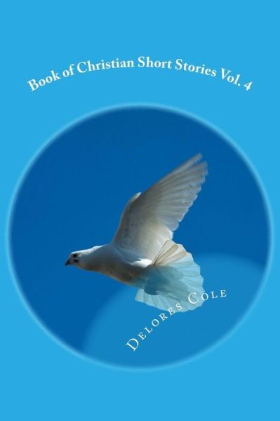 Cover for Delores Cole · Book of Christian Short Stories Vol. 4 (Paperback Bog) (2015)