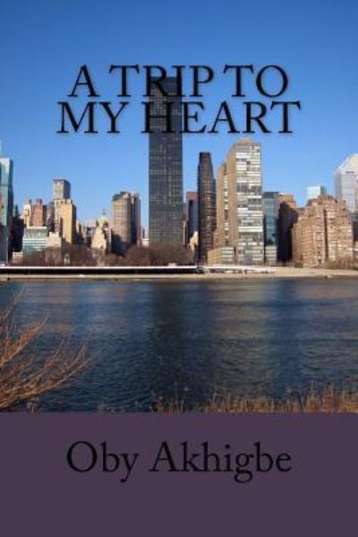 Cover for Oby Akhigbe · A Trip To My Heart (Paperback Book) (2015)