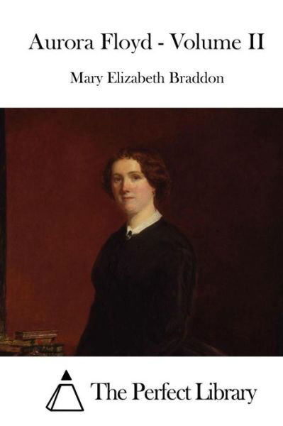Cover for Mary Elizabeth Braddon · Aurora Floyd - Volume II (Taschenbuch) (2015)