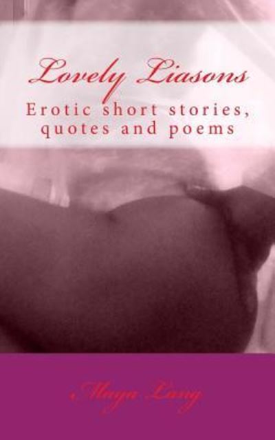 Lovely Liasons - Maya Lang - Books - Createspace Independent Publishing Platf - 9781519714657 - December 5, 2015