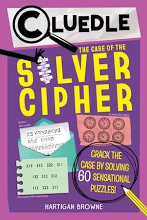 Cover for Hartigan Browne · Cluedle: The Case Of The Silver Cipher (Book 3): Crack The Case By Solving 60 Se (Book) (2025)