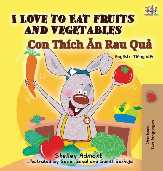 Cover for Shelley Admont · I Love to Eat Fruits and Vegetables (Bilingual Vietnamese Kids Book): Vietnamese book for children - English Vietnamese Bilingual Collection (Gebundenes Buch) (2018)