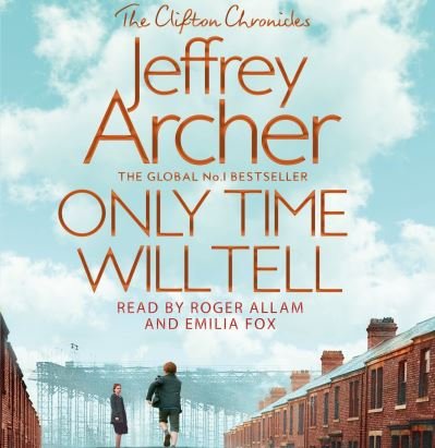 Cover for Jeffrey Archer · Only Time Will Tell - The Clifton Chronicles (Audiobook (CD)) [Unabridged edition] (2019)