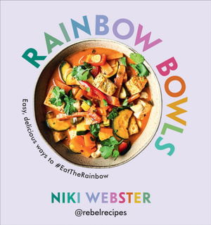 Rainbow Bowls: Easy, delicious ways to #EatTheRainbow - Niki Webster - Books - Ebury Publishing - 9781529148657 - January 6, 2022