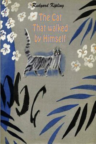 The Cat That walked by Himself - Rudyard Kipling - Książki - Createspace Independent Publishing Platf - 9781530690657 - 23 marca 2016