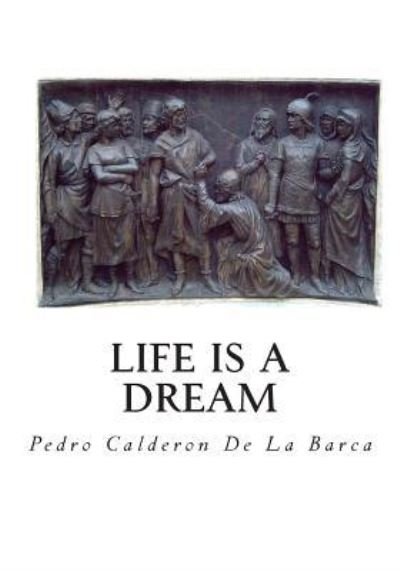 Cover for Pedro Calderon De La Barca · Life Is a Dream (Taschenbuch) (2016)
