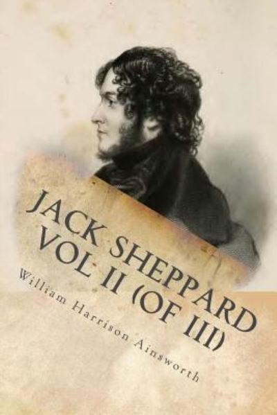Cover for William Harrison Ainsworth · Jack Sheppard Vol II (of III) (Paperback Book) (2016)