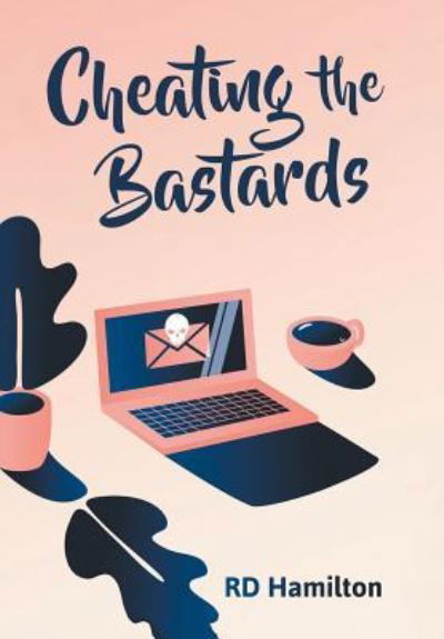 Cover for R D Hamilton · Cheating the Bastards (Innbunden bok) (2017)