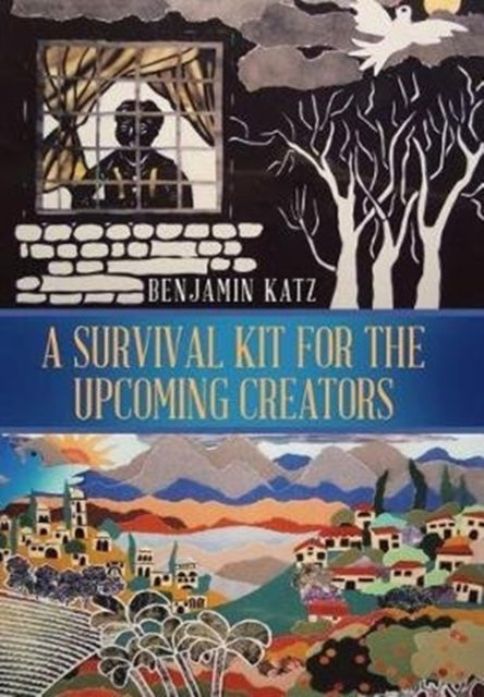 Cover for Benjamin Katz · A Survival Kit for the Upcoming Creators (Hardcover Book) (2017)