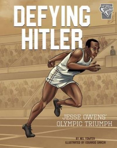 Defying Hitler Jesse Owens' Olympic Triumph - Nel Yomtov - Kirjat - Capstone - 9781543528657 - keskiviikko 1. elokuuta 2018